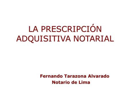 LA PRESCRIPCIÓN ADQUISITIVA NOTARIAL