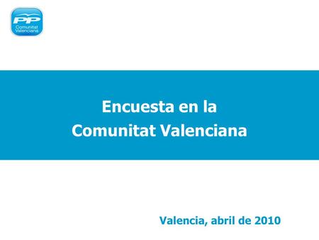 Encuesta en la Comunitat Valenciana Valencia, abril de 2010.