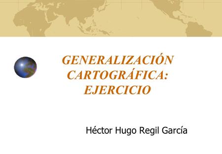 GENERALIZACIÓN CARTOGRÁFICA: EJERCICIO