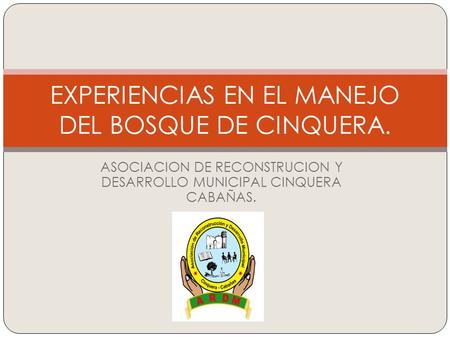 EXPERIENCIAS EN EL MANEJO DEL BOSQUE DE CINQUERA.