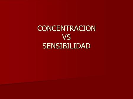 CONCENTRACION VS SENSIBILIDAD. ¿Cómo medir un RC? Concentración Concentración –Se refiere a la cantidad de un RC en un compartimiento celular específico.