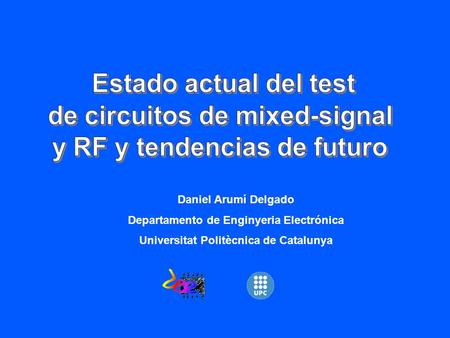 Daniel Arumí Delgado Departamento de Enginyeria Electrónica Universitat Politècnica de Catalunya.