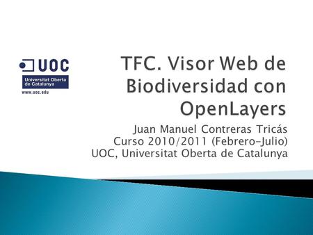 Juan Manuel Contreras Tricás Curso 2010/2011 (Febrero-Julio) UOC, Universitat Oberta de Catalunya.