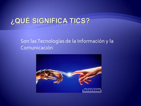 Son las Tecnologías de la Información y la Comunicación.