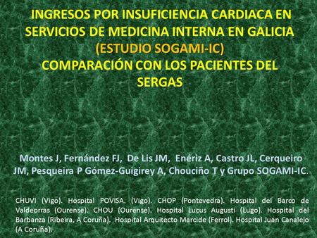 (ESTUDIO SOGAMI-IC) INGRESOS POR INSUFICIENCIA CARDIACA EN SERVICIOS DE MEDICINA INTERNA EN GALICIA (ESTUDIO SOGAMI-IC) COMPARACIÓN CON LOS PACIENTES DEL.