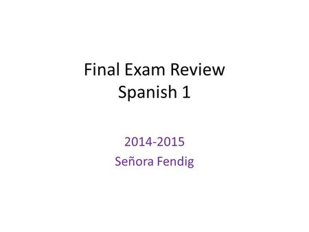 Final Exam Review Spanish 1
