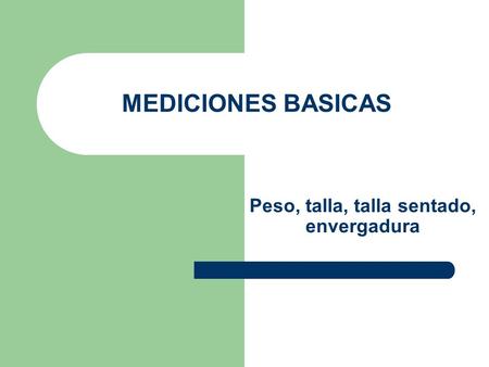 Peso, talla, talla sentado, envergadura