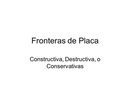 Constructiva, Destructiva, o Conservativas