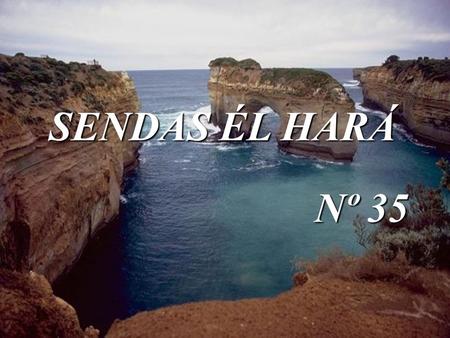 SENDAS ÉL HARÁ Nº 35 LOS PRIMEROS DISCÍPULOS JUSTO ANTES DE QUE JUAN EL BAUTISTA FUERA LLEVADO A LA CÁRCEL, LES HABÍA DICHO A DOS DE SUS HOMBRES QUE.
