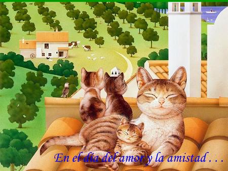 En el día del amor y la amistad... Te dedico estas sencillas palabras: Grábalas en tu corazón... Sólo cerrando las puertas detrás de uno se abren ventanas.