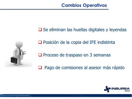 Cambios Operativos  Se eliminan las huellas digitales y leyendas  Posición de la copia del IFE indistinta  Proceso de traspaso en 3 semanas  Pago de.