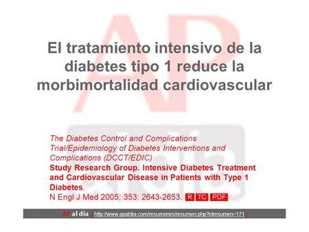 El tratamiento intensivo de la diabetes tipo 1 reduce la morbimortalidad cardiovascular The Diabetes Control and Complications Trial/Epidemiology of Diabetes.