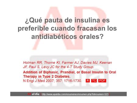 ¿Qué pauta de insulina es preferible cuando fracasan los antidiabéticos orales? Holman RR, Thorne KI, Farmer AJ, Davies MJ, Keenan JF, Paul S, Levy JC.
