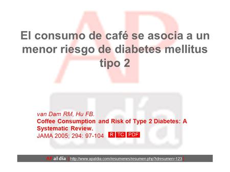 El consumo de café se asocia a un menor riesgo de diabetes mellitus tipo 2 van Dam RM, Hu FB. Coffee Consumption and Risk of Type 2 Diabetes: A Systematic.