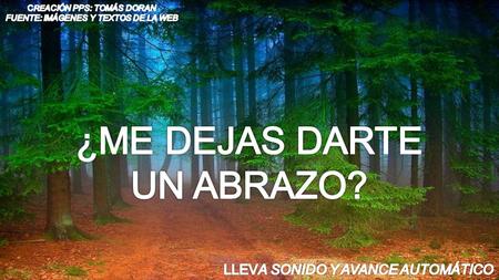 ¿ME DEJAS DARTE UN ABRAZO? LLEVA SONIDO Y AVANCE AUTOMÁTICO