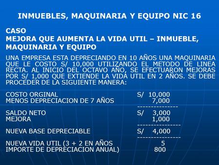 INMUEBLES, MAQUINARIA Y EQUIPO NIC 16