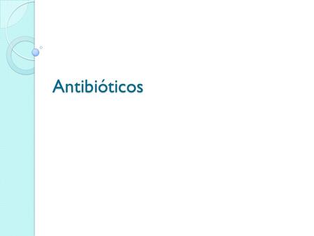 Antibióticos.