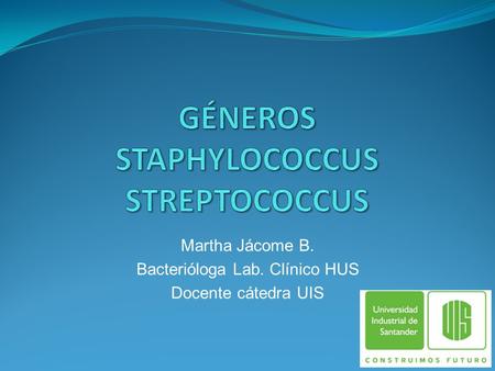 GÉNEROS STAPHYLOCOCCUS STREPTOCOCCUS