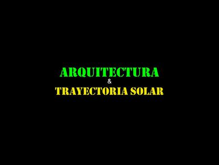 TRAYECTORIA SOLAR arquitectura trayectoria solar &