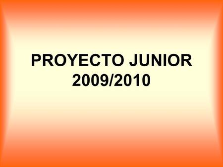 PROYECTO JUNIOR 2009/2010. DEFINICIÓN: Es un grupo de en edades comprendidas entre 10 y 13 años, integrado en la Parroquia de San Pedro de Puerto.