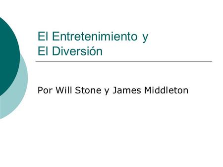 El Entretenimiento y El Diversión Por Will Stone y James Middleton.