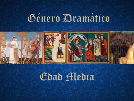 Género Dramático Edad Media.