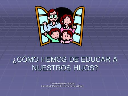 ¿CÓMO HEMOS DE EDUCAR A NUESTROS HIJOS?