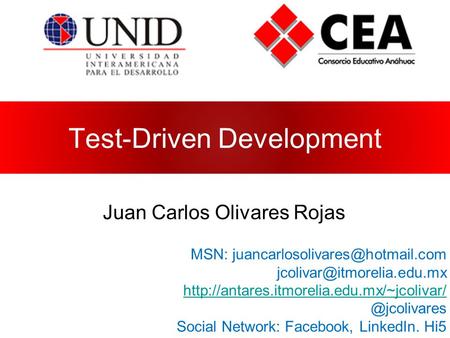 Test-Driven Development Juan Carlos Olivares Rojas MSN: