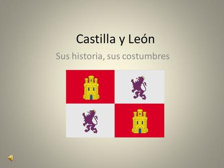 Castilla y León Sus historia, sus costumbres. Tutora: Merche Niño Betegón CEIP Tierra de Pinares Mojados (Valladolid)