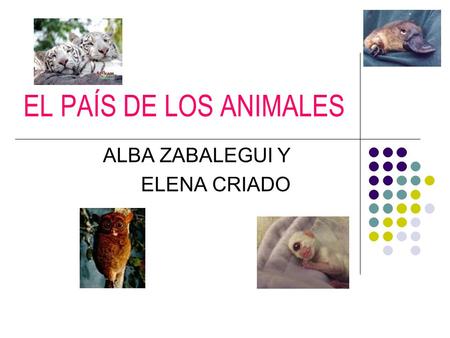 EL PAÍS DE LOS ANIMALES ALBA ZABALEGUI Y ELENA CRIADO.
