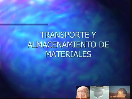 TRANSPORTE Y ALMACENAMIENTO DE MATERIALES