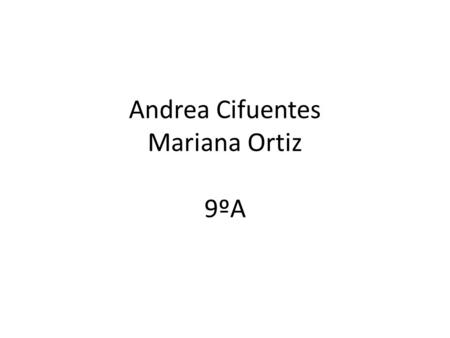 Andrea Cifuentes Mariana Ortiz 9ºA