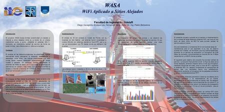 WASA WiFi Aplicado a Sitios Alejados Facultad de Ingeniería - UdelaR Diego Garagorry, Enrique Lev, Fernando Viera -Tutor: Dr. Ing. Pablo Belzarena Junio.