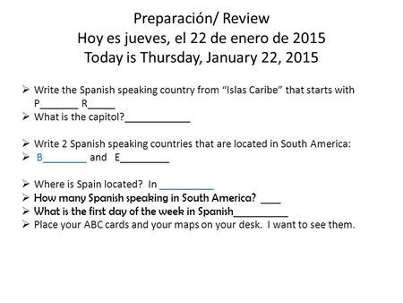 Preparación/ Review Hoy es jueves, el 22 de enero de 2015 Today is Thursday, January 22, 2015  Write the Spanish speaking country from “Islas Caribe”