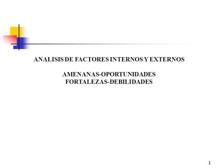 ANALISIS DE FACTORES INTERNOS Y EXTERNOS AMENANAS-OPORTUNIDADES