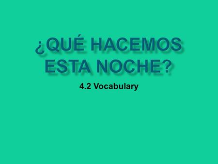 4.2 Vocabulary. El parque El centro El café El restaurante.