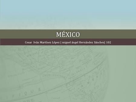 MÉXICO Cesar Iván Martínez López | miguel ángel Hernández Sánchez| 102Cesar Iván Martínez López | miguel ángel Hernández Sánchez| 102.