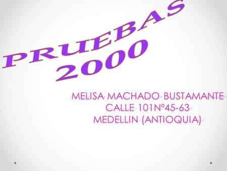 MELISA MACHADO BUSTAMANTE CALLE 101Nº45-63 MEDELLIN (ANTIOQUIA)