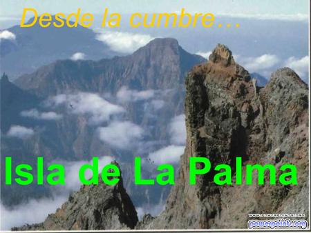 Isla de La Palma Desde la cumbre… …hasta el cielo….