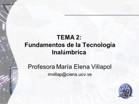 TEMA 2: Fundamentos de la Tecnología Inalámbrica
