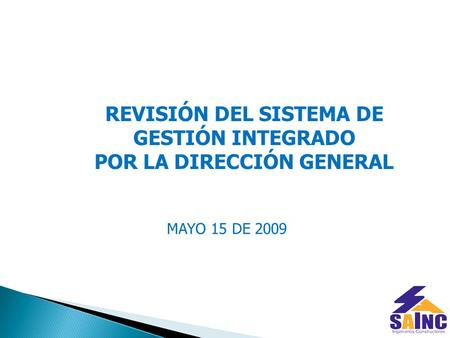 REVISIÓN DEL SISTEMA DE GESTIÓN INTEGRADO POR LA DIRECCIÓN GENERAL MAYO 15 DE 2009.