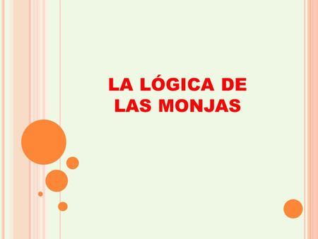 LA LÓGICA DE LAS MONJAS.