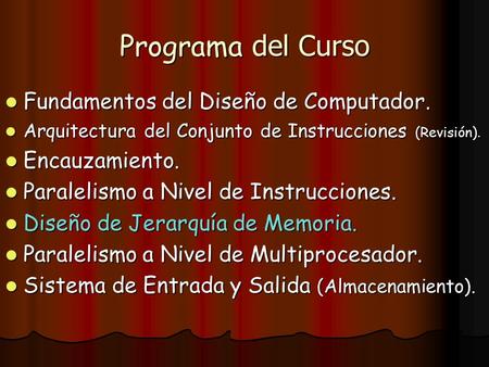 Programa del Curso Fundamentos del Diseño de Computador. Fundamentos del Diseño de Computador. Arquitectura del Conjunto de Instrucciones (Revisión). Arquitectura.