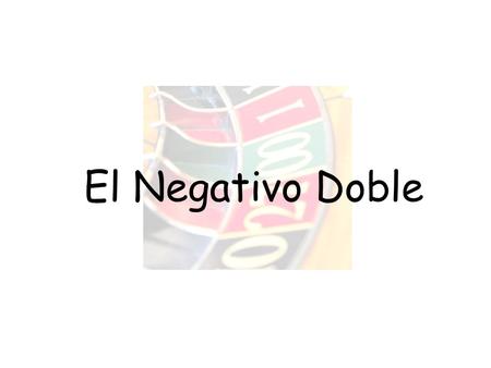 El Negativo Doble. MasculinoFeminino Singular Plural algún alguna algunosalgunas Los Indefinidos al Afirmativo.