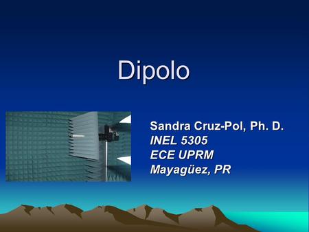 Dr. S. Cruz-Pol, INEL 4151-Electromagnetics I