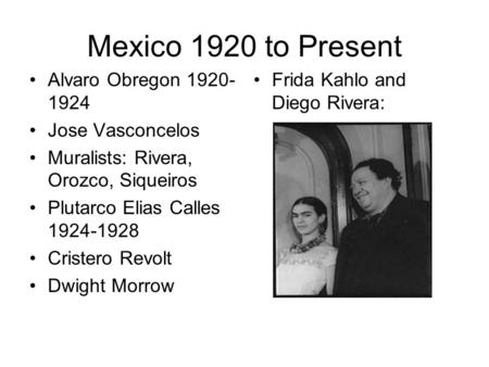 Mexico 1920 to Present Alvaro Obregon Jose Vasconcelos