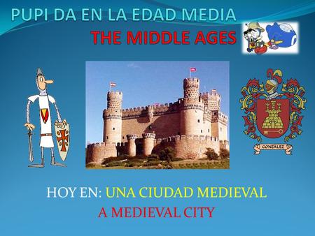 PUPI DA EN LA EDAD MEDIA THE MIDDLE AGES