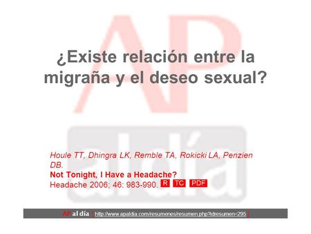 ¿Existe relación entre la migraña y el deseo sexual? AP al día [  ] Houle TT, Dhingra LK, Remble.