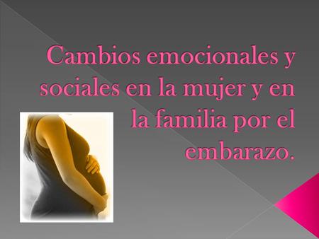  El embarazo es un estado fisiológico de la paciente que se caracteriza por una sobrecarga física y emocional. Las embarazadas suelen sufrir pequeños.