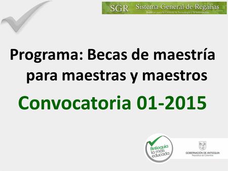 Programa: Becas de maestría para maestras y maestros Convocatoria 01-2015.